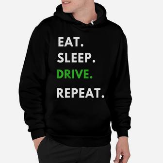 Eat Sleep Drive Repeat T Shirt For Driving Fans Truck Driver Hoodie | Crazezy