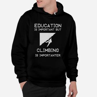Education Is Important But Climbing Is Importanter Hoodie | Crazezy AU