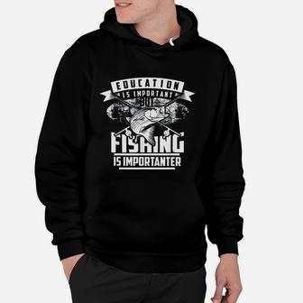 Education Is Important But Fishing Is Importanter Gift Hoodie | Crazezy UK