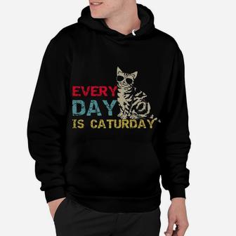 Every Day Is Caturday Funny Cat Lover Crazy Cat Lady Cat Mom Hoodie | Crazezy UK