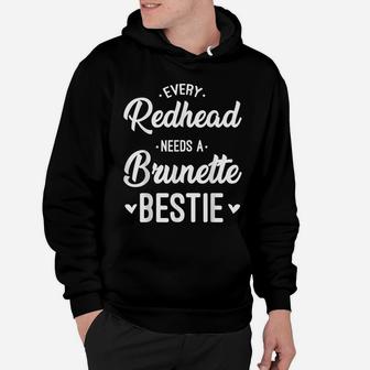 Every Redhead Needs A Brunette Bestie Gift Best Friend Women Hoodie | Crazezy UK