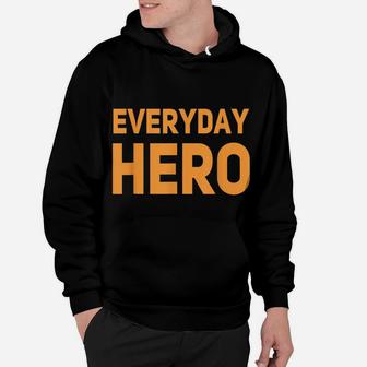 EVERYDAY HERO MALE FATHER HERO SUPERHERO MENS TSHIRT GIFT Hoodie | Crazezy