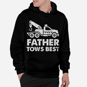 Father Tows Best Tow Truck Driver Gift Hoodie | Crazezy