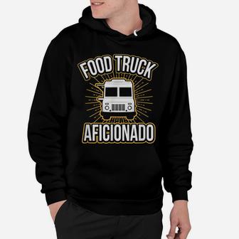 Food Truck Aficionado Taco Cart Lover Chef Funny Hoodie | Crazezy AU