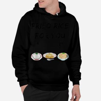 Fried Rice For You "Blank" Funny Foodie Cook Hoodie | Crazezy