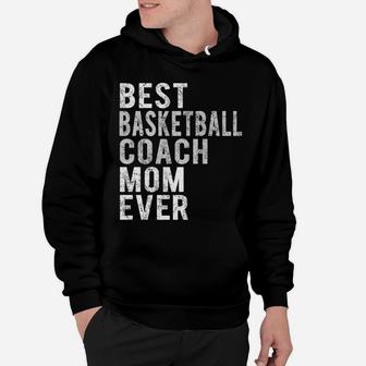 Funny Best Basketball Coach Mom Ever Distressed Mommy Hoodie | Crazezy