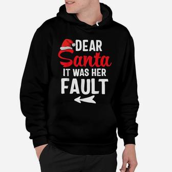Funny Christmas Couples Shirts Dear Santa It Was Her Fault Hoodie | Crazezy