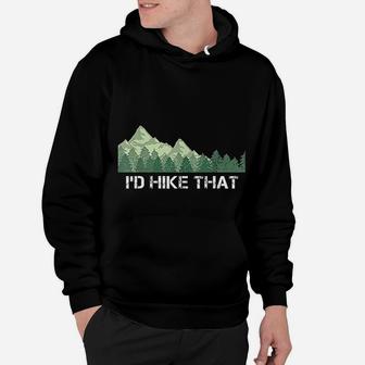 Funny Hiking Id Hike That Outdoor Camping Gift Hoodie | Crazezy