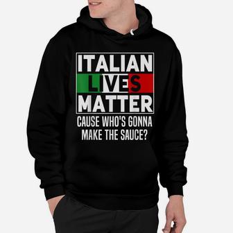 Funny Italian Lives Matter Cook Novelty Gift Italy Flag Hoodie | Crazezy