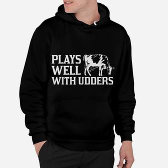 Funny Plays Well With Udders Cool Cow Gift For Men Women Hoodie | Crazezy CA