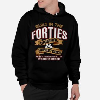 Funny Slogan Birthday Built In The Forties Apparel 40S Hoodie | Crazezy AU