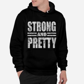 Funny Strong And Pretty Strongman Gym Gift Hoodie | Crazezy