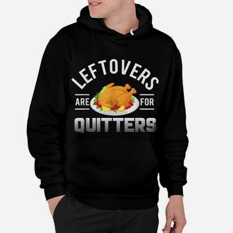 Funny Thanksgiving Leftovers Are For Quitters Turkey Hoodie | Crazezy UK