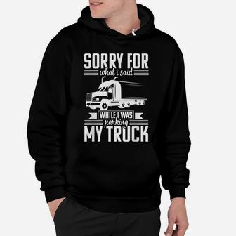 Funny Truck Driver Dad Sorry Parking Driving Gift Shirt Hoodie | Crazezy