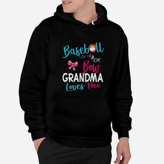Gender Reveal Team Baseball Or Bow Grandma Loves You Gift Hoodie | Crazezy CA