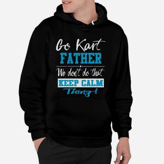 Go Kart Father We Dont Do That Keep Calm Thing Go Karting Racing Funny Kid Hoodie | Crazezy DE