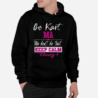 Go Kart Ma We Dont Do That Keep Calm Thing Go Karting Racing Funny Kid Hoodie | Crazezy