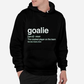 Goalie Definition Funny Loudest Player Soccer Goalkeeper Gift Idea Hoodie | Crazezy