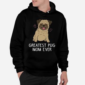 Greatest Pug Mom Ever Mama Funny Cute Dog Lover Gift Women Hoodie | Crazezy UK