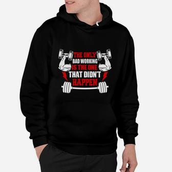 Gym The Only Bad Working Is The One That Didnt Happen Hoodie | Crazezy CA
