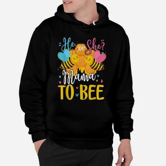 He Or She Mama To Bee Gender Reveal Funny Gifts Hoodie | Crazezy