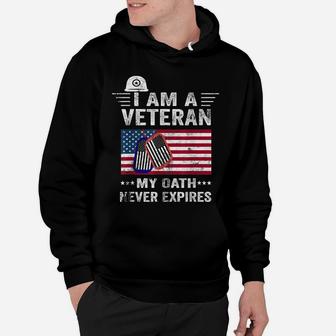 I Am A Veteran My Oath Never Expires-Patriotic Veterans Day Hoodie | Crazezy