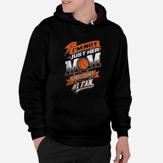 I Am Not Just Her Mom I Am Her Number 1 Fan Basketball Hoodie | Crazezy