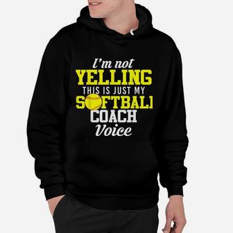 I Am Not Yelling This Is Just My Softball Coach Voice Hoodie | Crazezy