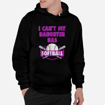 I Cant My Daughter Has Softball Mom Dad Gift Hoodie | Crazezy UK