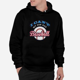 I Cant My Son Has Baseball Funny Cool Mom Dad Gift Hoodie | Crazezy