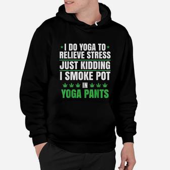 I Do Yoga To Relieve Stress Just Kidding Hoodie | Crazezy UK