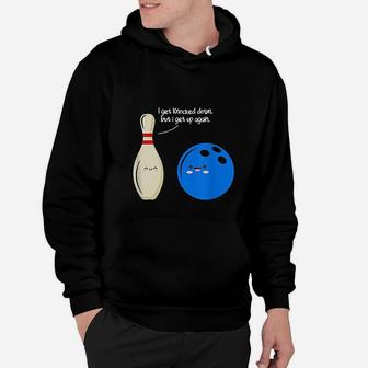 I Get Knocked Down But I Get Up Again Bowling Funny Bowler Hoodie | Crazezy