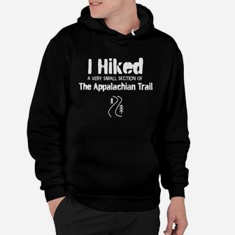 I Hiked A Very Small Section Of The Appalachian Trail Shirt Hoodie | Crazezy