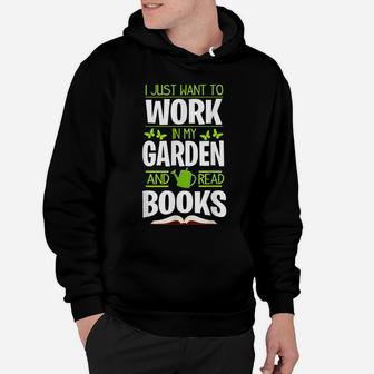 I Just Want To Work In My Garden And Read Books Hoodie | Crazezy