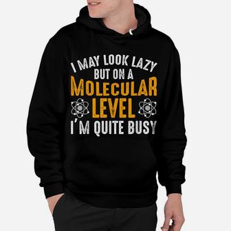 I Look Lazy Molecular Busy Science Gift For Biologist Hoodie | Crazezy AU