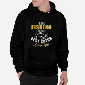 I Love Fishing With The Best Catch My Life Wife Girlfriend Hoodie | Crazezy AU