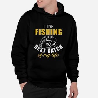 I Love Fishing With The Best Catch Of My Life Hoodie | Crazezy DE