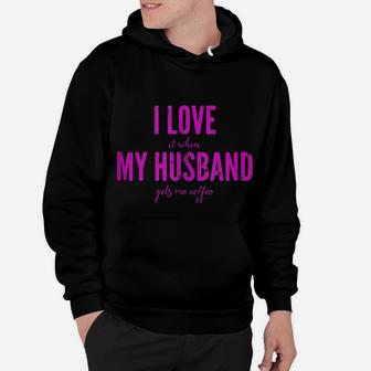 I Love It When My Husband Gets Me Coffee Pink Hoodie | Crazezy