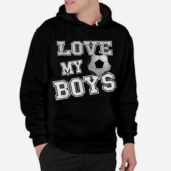 I Love My Boys Soccer Shirts For Moms-Soccer Mom Hoodie | Crazezy