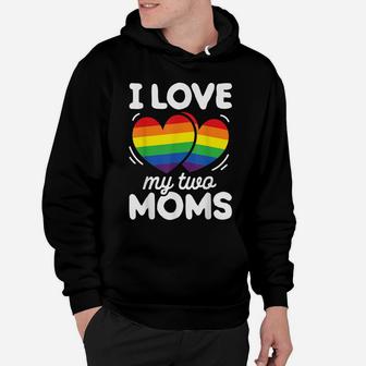 I Love My Two Moms Gay Pride Lgbt Flag T Shirt Lesbian Gifts Hoodie | Crazezy