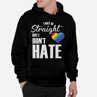 I May Be Straight But I Don`T Hate I LGBT Rainbow Hoodie | Crazezy