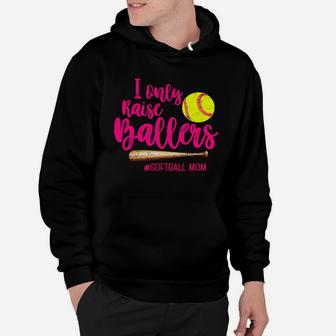 I Only Raise Ballers Baseball Softball Mom Gift Hoodie | Crazezy