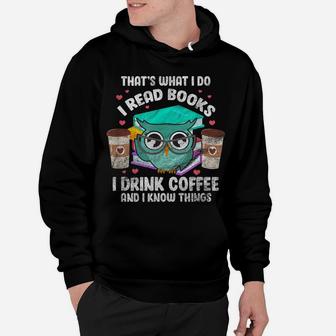 I Read Books I Drink Coffee And I Know Things Owl Reader Hoodie | Crazezy