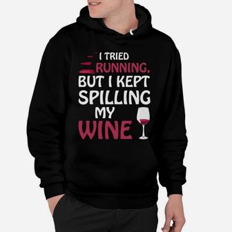 I Tried Running But I Kept Spilling My Wine Tee Funny Hoodie | Crazezy AU