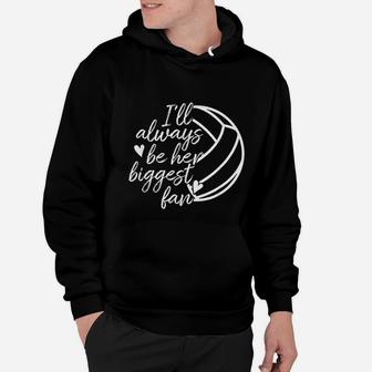 I Will Always Be Her Biggest Fan Volleyball Mom Dad Hoodie | Crazezy UK