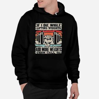 If I Die While Lifting Weights Workout Gym Hoodie | Crazezy CA