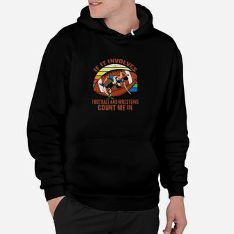 If It Involves Football And Wrestling Count Me In Hoodie | Crazezy AU