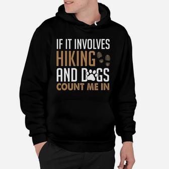 If It Involves Hiking And Dogs Count Me In Hoodie | Crazezy DE