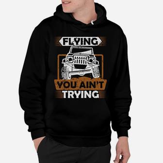 If Mud Ain't Flying ATV Four Wheeler Mudding Off Roading Hoodie | Crazezy