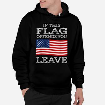 If This Flag Offends You Leave - Proud Usa Veteran Hoodie | Crazezy